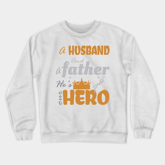 A husband and a father, but simply a hero Crewneck Sweatshirt by Fastprod